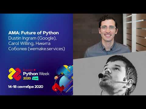 AMA: Future of Python / Dustin Ingram (Google), Carol Willing (--)