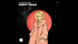Ladies On Mars - Dirty Trick (Original Mix)