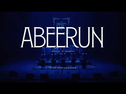 Abeerun - Noice X Ekathi (Live)