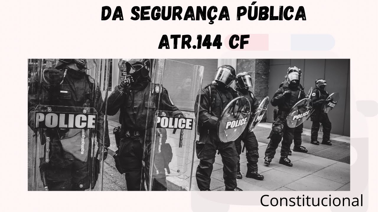 Direito Constitucional: DA SEGURANÇA PÚBLICA | Art.144 da CF.