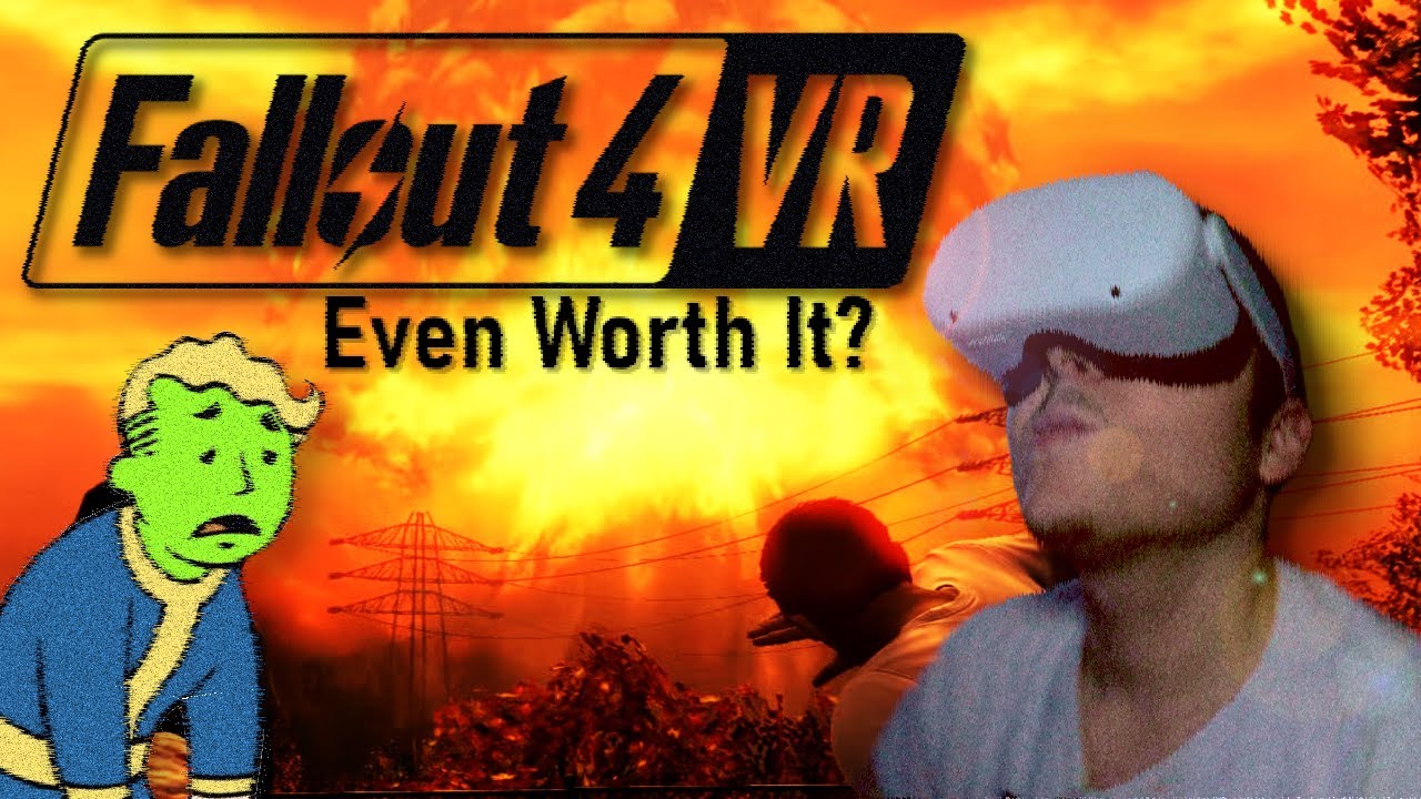 Is Fallout 4 VR even worth it now?
