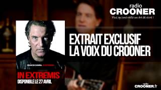 Crooner Radio - Exclu Extrait Francis CABREL &quot;La voix du Crooner&quot; (Album In Extremis)