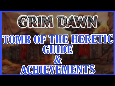 [Grim Dawn] Tomb of the Heretic Guide & Achievements