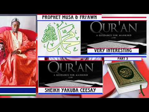 Sheikh Yakuba Ceesay | Prophet Musa and FRI'AWN | Part 3