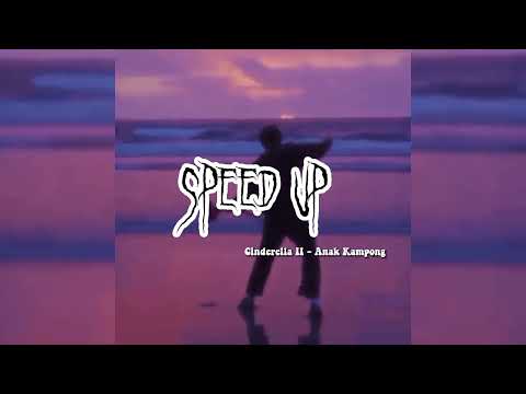 Cinderella II - Anak Kampong ( speed up )