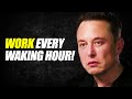 'Work Every Waking Hour!' - Elon Musk (Motivational Speech)