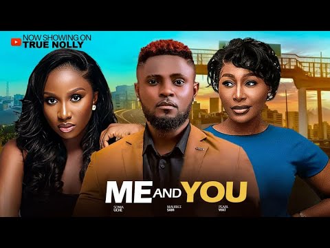 ME AND YOU - (New movie) - SONIA UCHE, MAURICE SAM, PEARL WATTS -  2026 LATEST EXCLUSIVE MOVIES