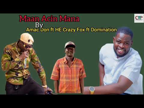 Amac Don - Maan Acin Mana ft H.E Crazy Fox ft Domination B.O.S ~ South Sudan Music 2025