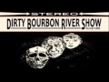 Dirty Bourbon River Show - Legit 