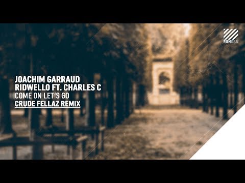Joachim Garraud, Ridwello ft. Charlie Sputnik - Come On Let's Go (Crude Fellaz Remix)