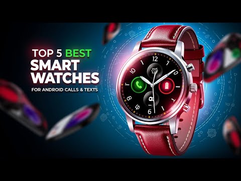 Top 5 Best Smart Watch for Android Call and Text in 2025: Top Picks for Calls and Texts