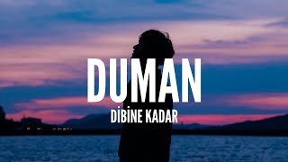 Duman / Dibine Kadar (Lyrics)