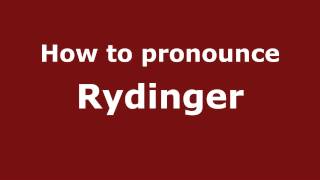 How to pronounce Rydinger