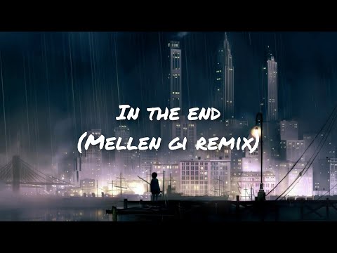 In The End [Mellen Gi Remix] feat. Fleurie - Tommee Profitt (Lyrics)