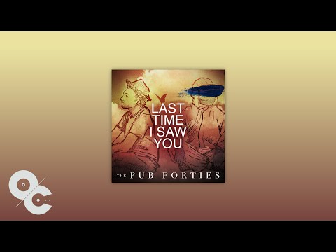 The Pub Forties - The Last Time I Saw You (Official Audio)