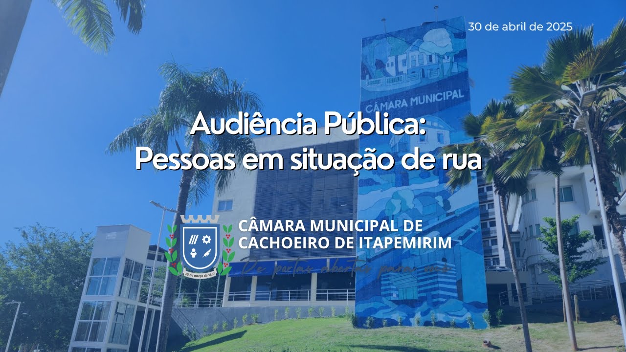 Audiência Pública - Pessoas em situação de rua - 30 de abril de 2025 AO VIVO