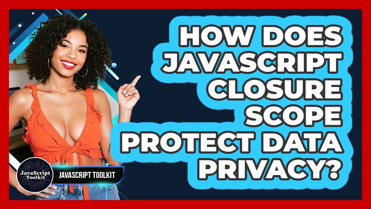 How Does JavaScript Closure Scope Protect Data Privacy? - JavaScript Toolkit