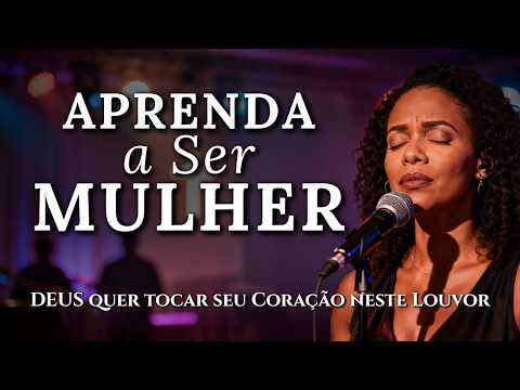 APRENDA A SER MULHER (Deus te Fez Mulher) - Inspirado Aline Barros - Musica Gospel - Louvores Gospel