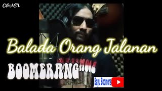 Download lagu Balada Orang Jalanan {B.O.J} - BOOMERANG (cover) by Bayu Boomers mp3