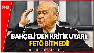 Devlet Bahçeli’den FETÖ Uyarısı: Tehdit Devam Ediyor
