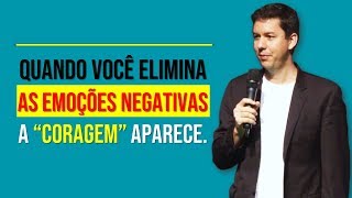 Quando Você Elimina As Emoções Negativas A “Coragem” Aparece…