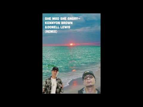 she mad she angry-kennyon Brown & Donell Lewis(REMIX)