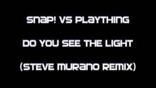 SNAP!vsPlaything - Do You See The Light (Steve Murano Remix)