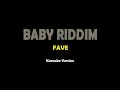 Baby Riddim - Fave (karaoke)