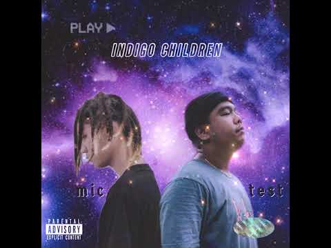 Indigo Children - MT (Mic Test)