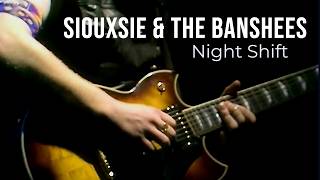 Night Shift - Siouxsie and the Banshees | Anatomy of a John McGeoch Guitar Part