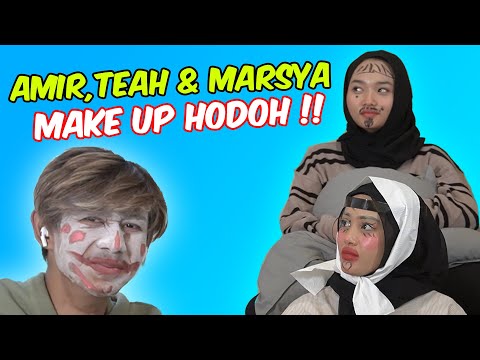 AMIR,TEAH & MARSYA MAKE UP HODOH !! - SIAPA GELAK KELUAR !