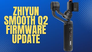 How to update the firmware of Zhiyun smooth Q2