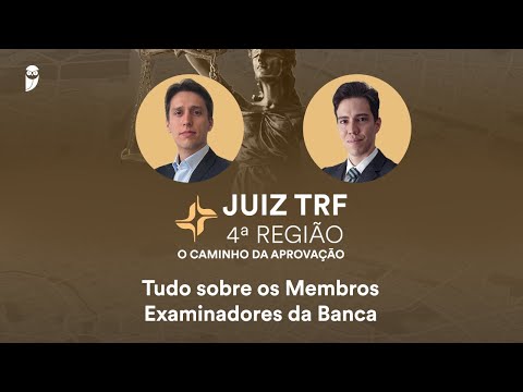 Juiz TRF 4 - Tudo sobre os Membros Examinadores da Banca