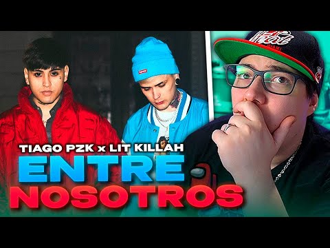 REACCION A TIAGO PZK, LIT KILLAH: "ENTRE NOSOTROS"