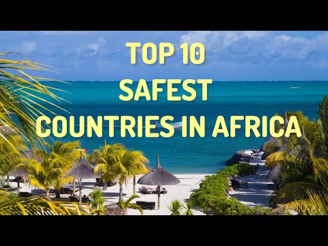 TOP 10 SAFEST COUNTRIES IN AFRICA