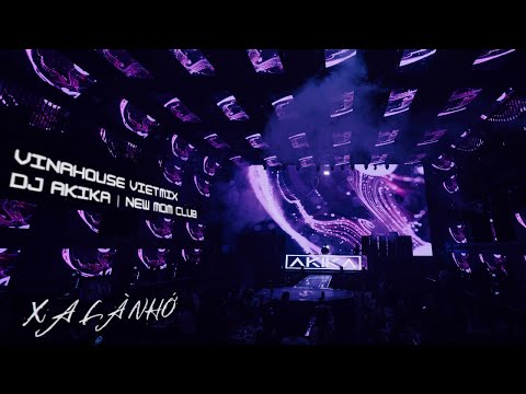 VINAHOUSE MIX - XA LÀ NHỚ | DJ AKIKA x NEW MDM CLUB