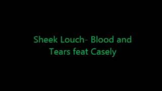 Sheek Louch- Blood and Tears feat Casely