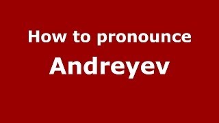 How to pronounce Andreyev