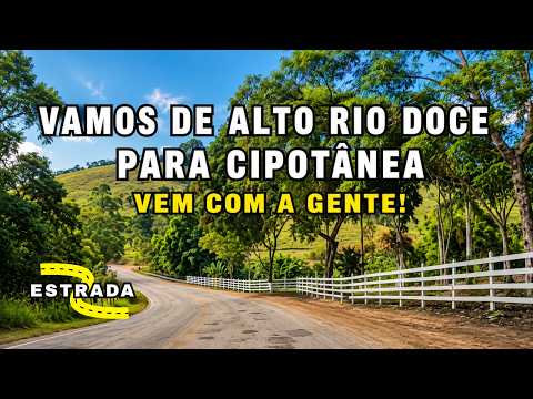 🚗 DE ALTO RIO DOCE A CIPOTÂNEA | Vem com a Gente Nessa Viagem! ⛰️