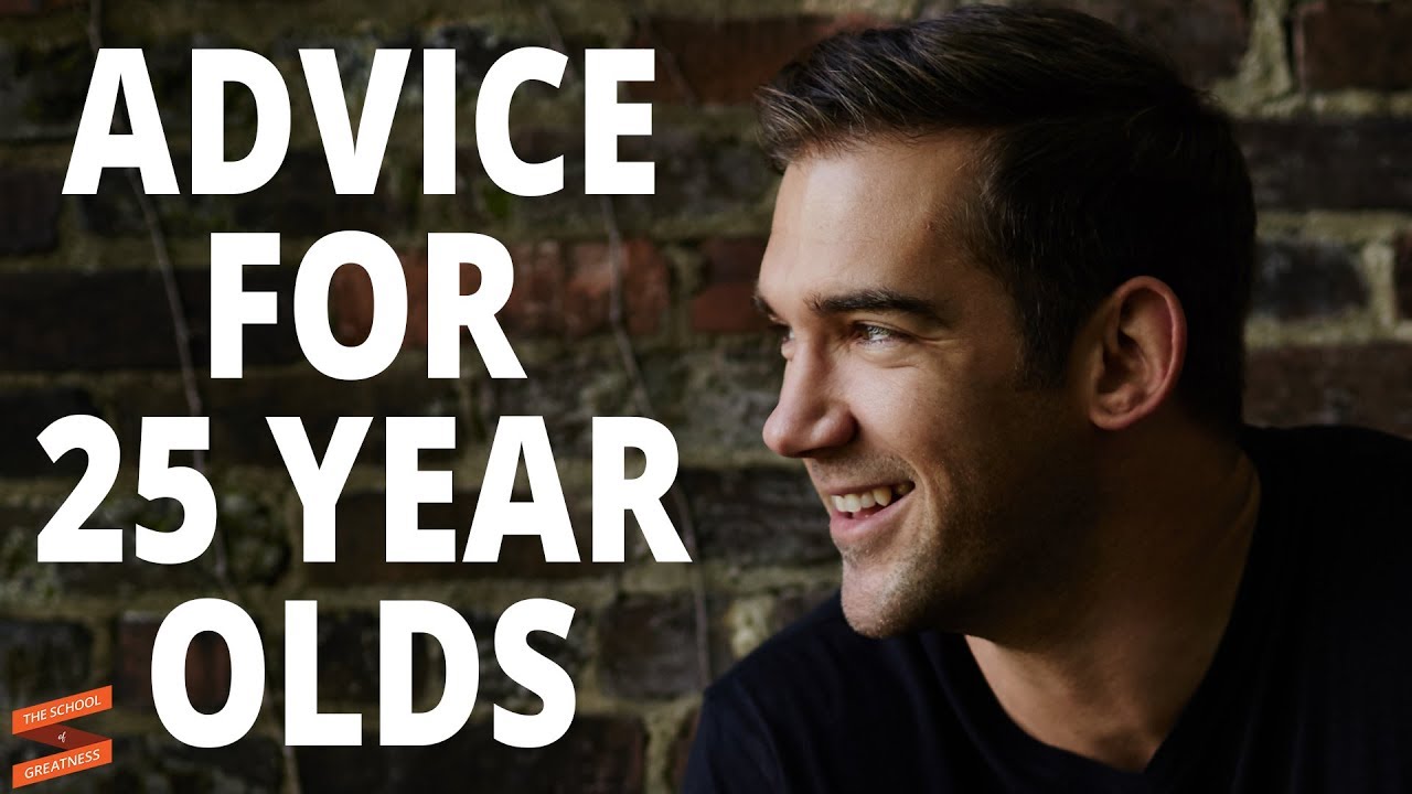 Advice I would Give to My 25 Year Old Self | Lewis Howes