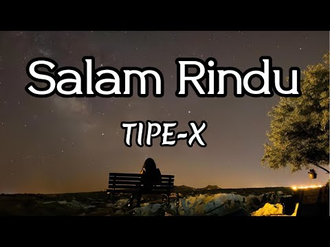 Salam Rindu - TIPE X || LIRIK