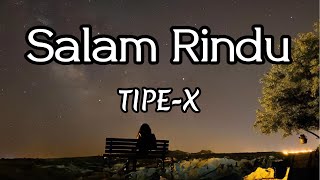 Download lagu Salam Rindu - TIPE X || LIRIK mp3