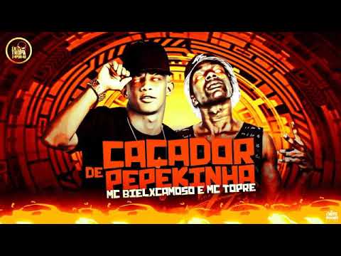 BIEL XCAMOSO E MC TOPRE - CAÇADOR DE PEPEKINHA - MÚSICA NOVA