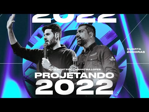 Projetando 2022 | Mahatma Lopes ● Alex Monteiro | Igreja Nova | QUARTA 08.12.21 | 20h00