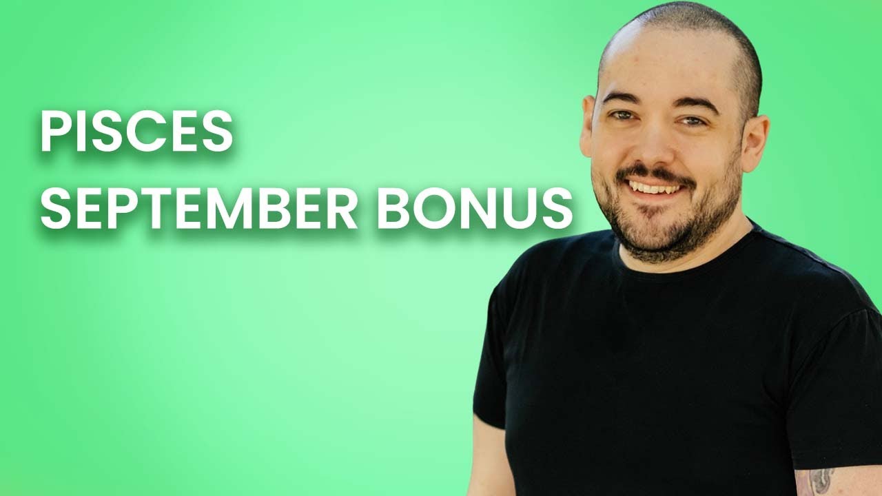Pisces Warning: Worry Less, Achieve More! September Bonus