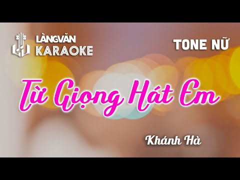 KARAOKE | Từ Giọng Hát Em | TONE NỮ | Khánh Hà | Official Làng Văn
