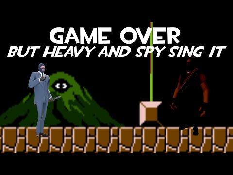 Game Over but Heavy and Spy sing it