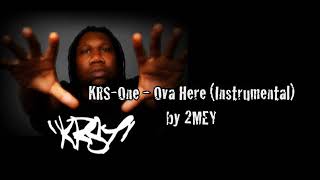 KRS-One - Ova Here (Instrumental) by 2MEY