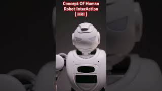 Concept Of Human Robot InterAction ( HRI )