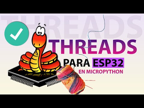 🤓🐍 Programación con Hilos (THREADS) en MicroPythonn y ESP32 - Bien Explicado - V15
